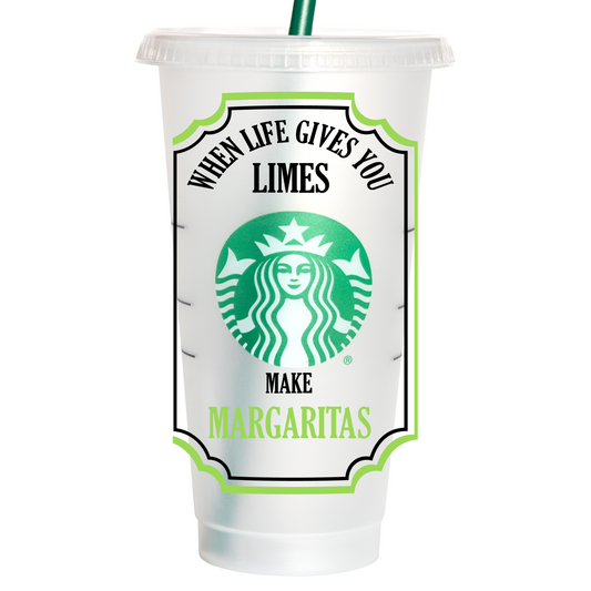 When life gives you limes make margaritas venti
